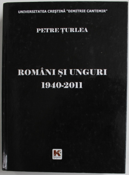 ROMANI SI UNGURI 1940 - 2011 de PETRE TURLEA , 2011 , DEDICATIE *