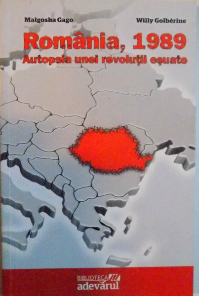 ROMANIA, 1989, AUTOPSIA UNEI REVOLUTII ESUATE de MALGOSHA GAGO, WILLY GOLBERINE, 2011