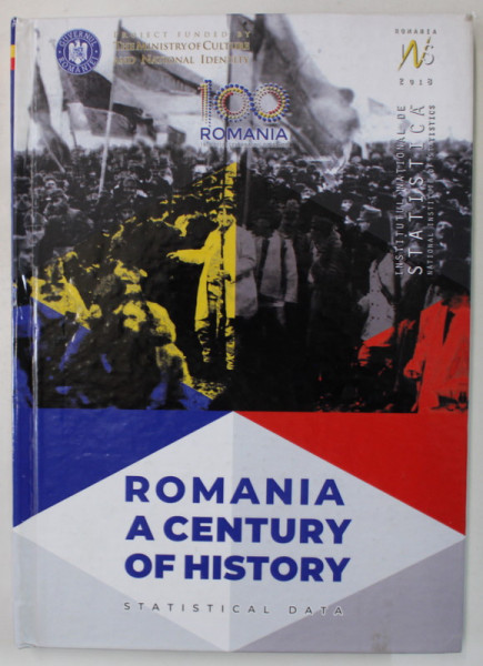 ROMANIA , A CENTURY OF HISTORY , STATISTICAL DATA , 2018, TEXT IN LIMBA ENGLEZA