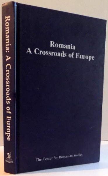 ROMANIA A CROSSROADS OF EUROPE, EDITIE BILINGVA, CU TEXT IN ROMANA SI ENGLEZA2002