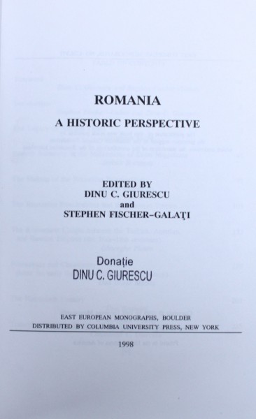 ROMANIA -  A HISTORIC  PERSPECTIVE , edited by DINU C. GIURESCU and STEPHEN FISCHER - GALATI , 1998