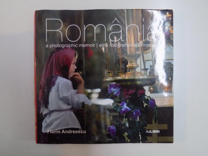 ROMANIA , A PHOTOGRAPHIC MEMOIR / EINE FOTOGRAFISCHE ERINNERUNG de FLORIN ANDREESCU