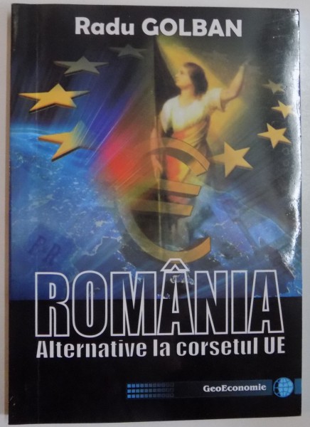 ROMANIA , ALTERNATIVE LA CORSETUL UE de RADU GOLBAN , 2013