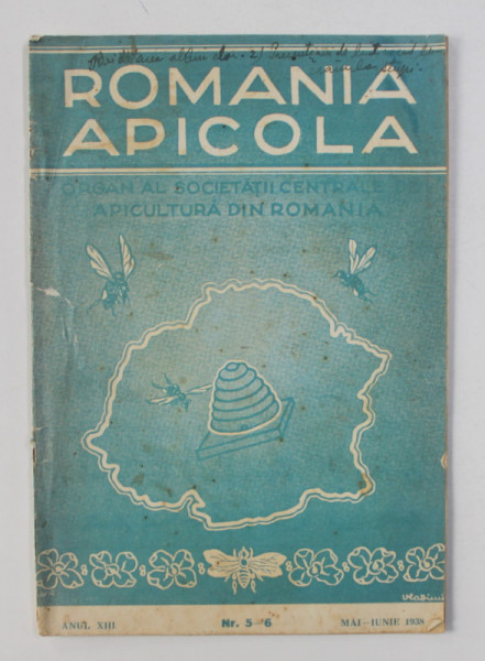 ROMANIA APICOLA - ORGAN AL SOCIETATII CENTRALE DE APICULTURA DIN ROMANIA , ANUL XIII , NR. 5-6 , MAI - IUNIE 1938