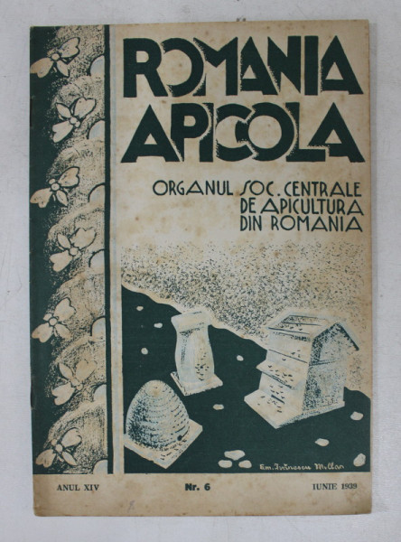 ROMANIA APICOLA  - ORGAN AL SOCIETATII CENTRALE DE APICULTURA DIN ROMANIA , ANUL XIV  , NR. 6 , IUNIE,   1939
