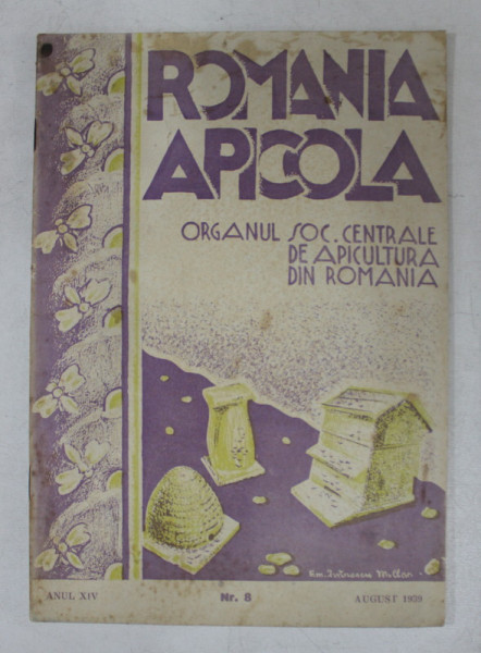 ROMANIA APICOLA  - ORGAN AL SOCIETATII CENTRALE DE APICULTURA DIN ROMANIA , ANUL XIV  , NR. 8 , AUGUST , 1939