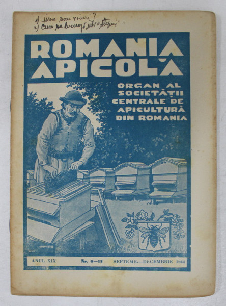 ROMANIA APICOLA  - ORGAN AL SOCIETATII CENTRALE DE APICULTURA DIN ROMANIA , ANUL XIX   , NR. 9 - 12  , SEPT. -  DECEMBRIE , 1944