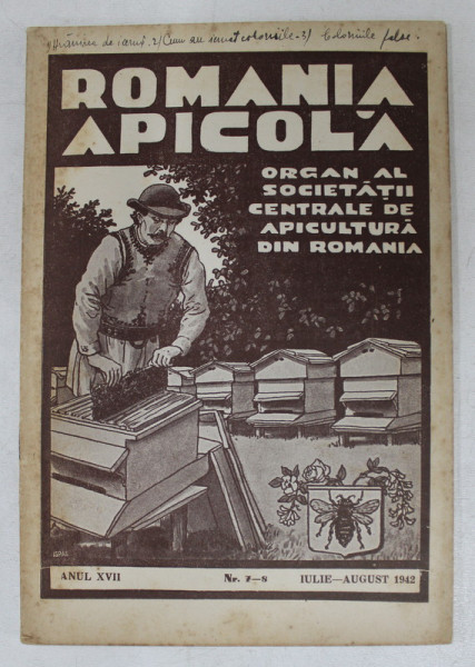 ROMANIA APICOLA  - ORGAN AL SOCIETATII CENTRALE DE APICULTURA DIN ROMANIA , ANUL XVII  , NR. 7 - 8 , IULIE - AUGUST, 1942