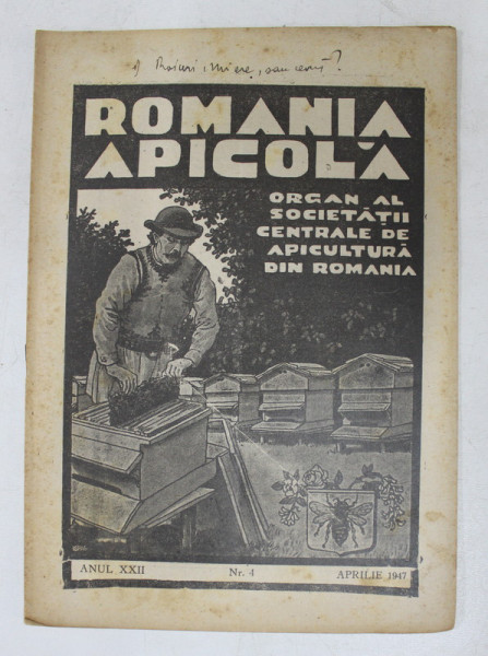 ROMANIA APICOLA  - ORGAN AL SOCIETATII CENTRALE DE APICULTURA DIN ROMANIA , ANUL XXII   , NR. 4  - 11 , APRILIE 1947