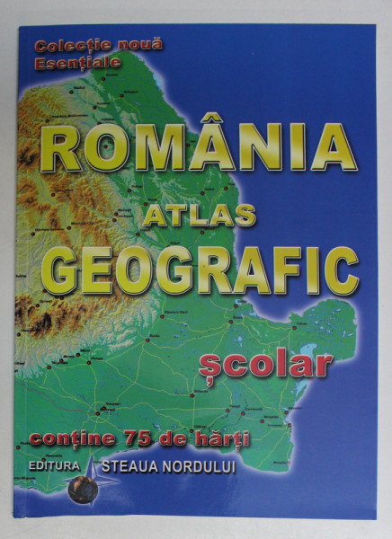 ROMANIA , ATLAS GEOGRAFIC SCOLAR , CONTINE 75 DE HARTI de VLAD R.A.