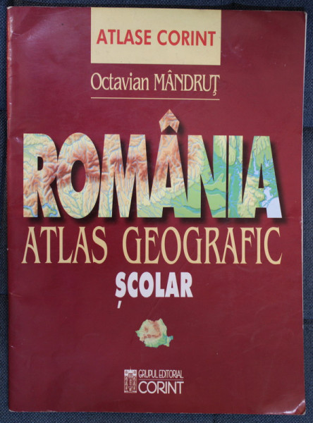 ROMANIA , ATLAS GEOGRAFIC SCOLAR de OCTAVIAN MANDRUT , 2004, COPERTA BROSATA