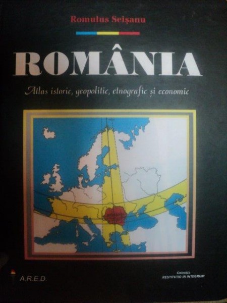 ROMANIA . ATLAS ISTORIC , GEOPOLITIC , ETNOGRAFIC SI ECONOMIC de ROMULUS SEISANU , 2000 * MICI DEFECTE COPERTA