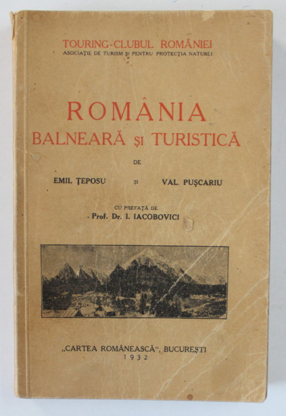 Romania balneara si turistica, Emil Teposu si Val.Puscariu - Bucuresti, 1932