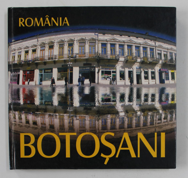 ROMANIA - BOTOSANI , ALBUM DE PREZENTARE , EDITIE IN ROMANA , FRANCEZA , ENGLEZA , APARUT 2000