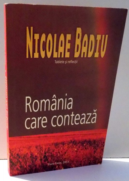 ROMANIA CARE CONTEAZA de NICOLAE BADIU , 2012