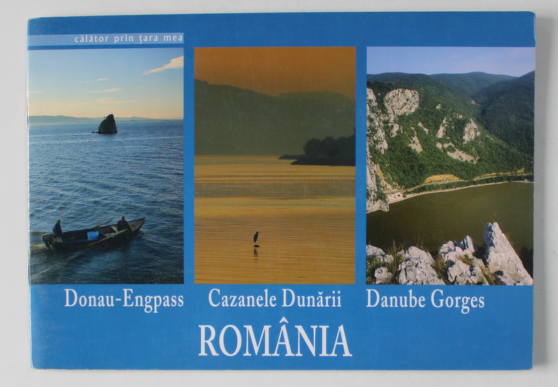 ROMANIA , CAZANELE DUNARII , FOTOGRAFII de FLORIN ANDREESCU , 2006