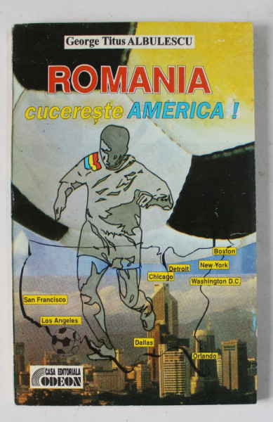 ROMANIA CUCERESTE AMERICA ! de GEORGE TITUS ALBULESCU , 1994