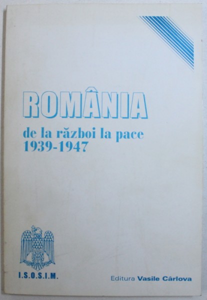 ROMANIA DE LA RAZBOI LA PACE 1939-1947 de ALEXANDRU DUTU , 1997