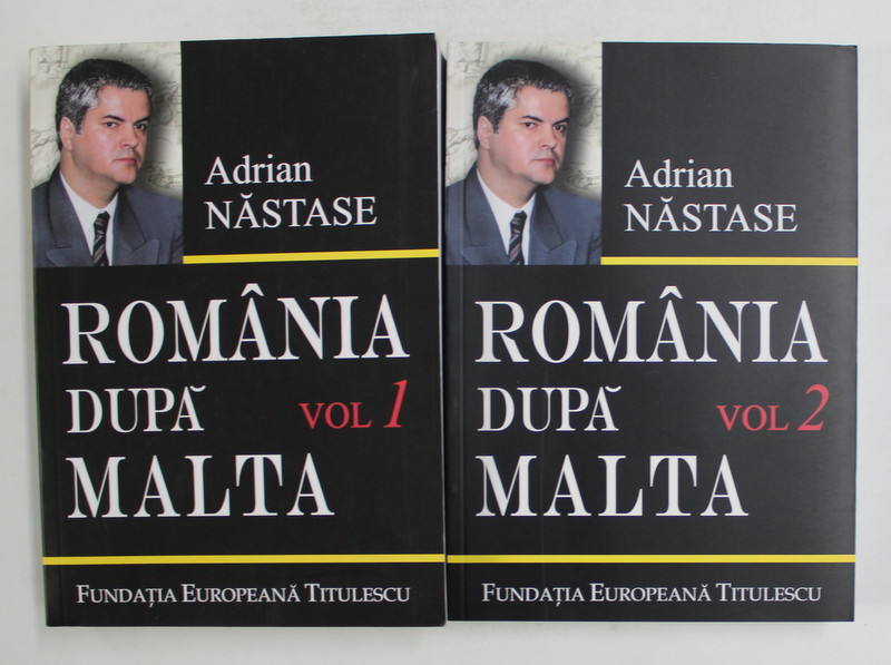 ROMANIA DUPA MALTA de ADRIAN NASTASE , VOLUMELE I - II , 2006