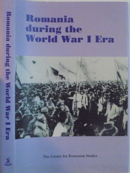 ROMANIA DURING THE WORLD WAR I ERA by KURT W. TREPTOW , 1999