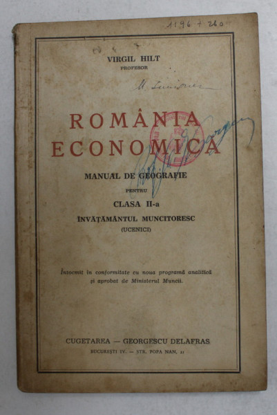 ROMANIA ECONOMICA , MANUAL DE GEOGRAFIE PENTRU CLASA II -A INVATAMANTUL MUNCITORESC de VIRGIL HILT , 1943 , PREZINTA SUBLINIERI SI INSEMNARI CU STILOUL *