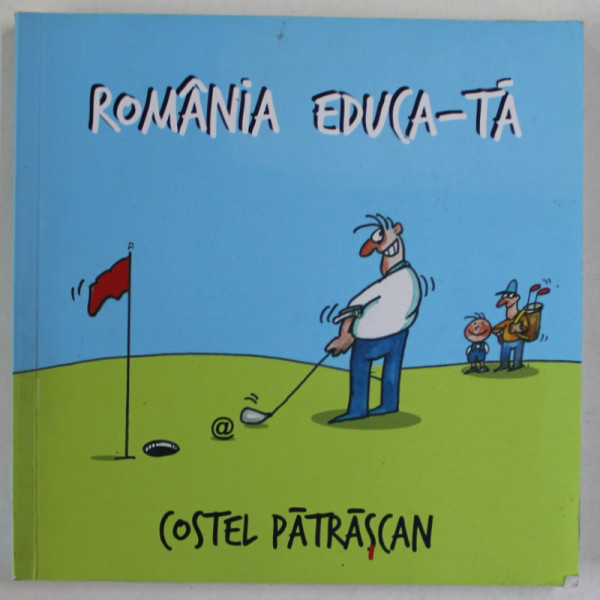 ROMANIA EDUCA - TA , caricaturi de COSTEL PATRASCAN , 2021 , DEDICATIE CATRE ALEX STEFANESCU *