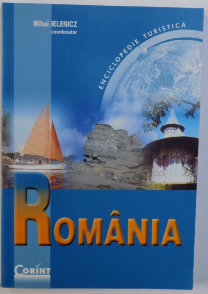 ROMANIA  - ENCICLOPEDIE TURISTICA de MIHAI IELENICZ , 2006 * PREZINTA HALOURI DE APA