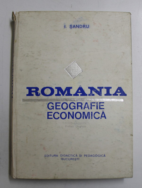 ROMANIA  - GEOGRAFIE ECONOMICA de I. SANDRU , 1975