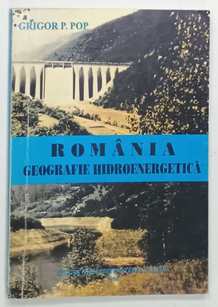 ROMANIA , GEOGRAFIE HIDROENERGETICA de GRIGOR P. POP , 1996