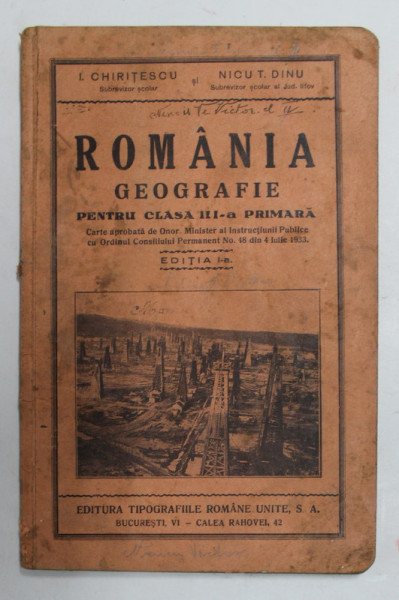 ROMANIA - GEOGRAFIE , MANUAL PENTRU CLASA A - III - A PRIMARA de I. CHIRITESCU si NICU T. DINU , EDITIA I , 1933