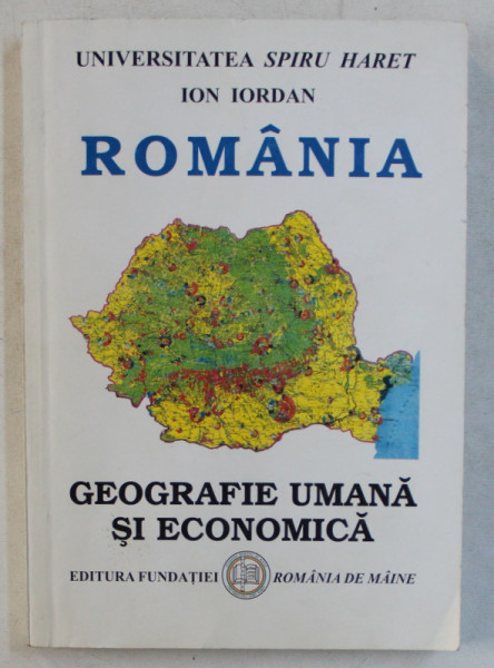 ROMANIA - GEOGRAFIE UMANA SI ECONOMICA de ION IORDAN , 2006 , DEDICATIE *