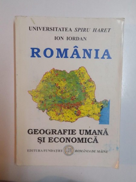 ROMANIA , GEOGRAFIE UMANA SI ECONOMICA de ION IORDAN , 2006