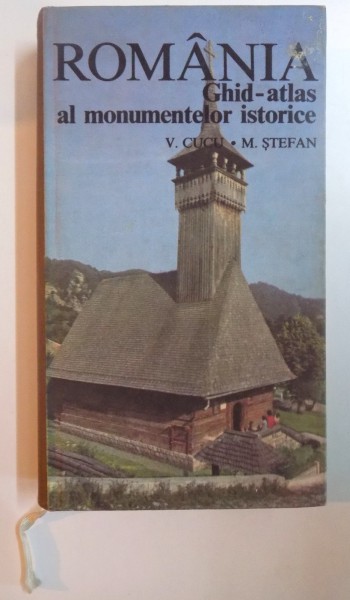 ROMANIA , GHID - ATLAS AL MONUMENTELOR ISTORICE de V. CUCU si M. STEFAN , 1974