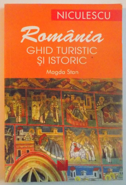 ROMANIA, GHID TURISTIC SI ISTORIC de MAGDA STAN, 2007