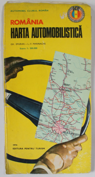 ROMANIA , HARTA AUTOMOBILISTICA de GH. EPURAN si L.V. MARINACHE , SCARA 1 : 500.000, APARUTA 1974
