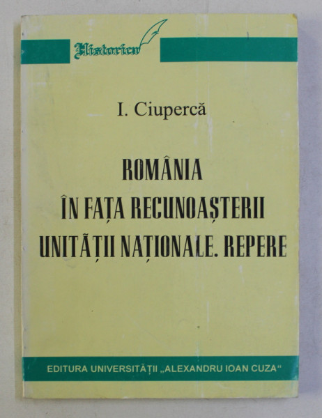 ROMANIA IN FATA RECUNOASTERII UNITATII NATIONALE . REPERE de I. CIUPERCA , 1996