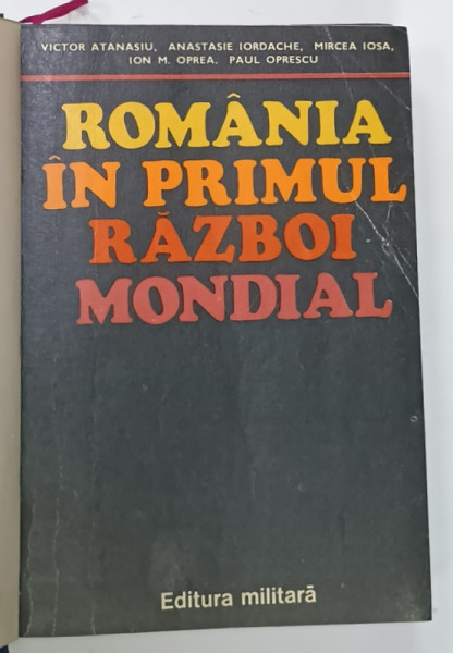 ROMANIA IN PRIMUL RAZBOI MONDIAL de VICTOR ATANASIU ...PAUL OPRESCU , 1979