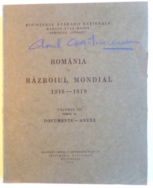 ROMANIA IN RAZBOIUL MONDIAL 1916 - 1919 , VOL. III , PARTEA I , DOCUMENTE - ANEXE , 1940