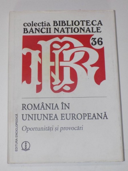 ROMANIA IN UNIUNEA EUROPEANA. OPORTUNITATI SI PROVOCARI. CONFERINTA TINERILOR ECONOMISTI (BUCURESTI - SEPTEMBRIE 2007)  2008