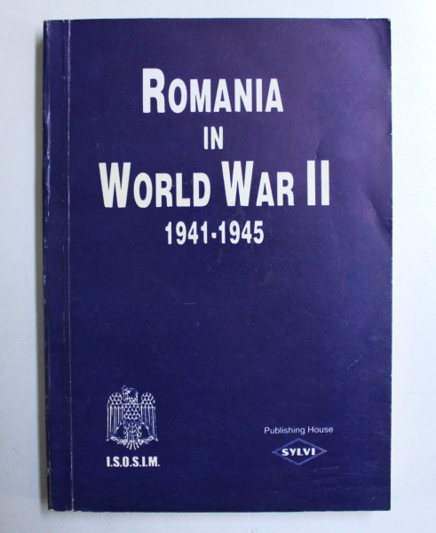 ROMANIA IN WORLD WAR II 1941-1945 de ION ALEXANDRESCU ... MARIN VUTA , 1997