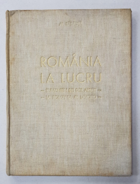 ROMANIA LA LUCRU de ALEXANDRU BADAUTA (1940)