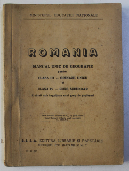 ROMANIA - MANUAL UNIC DE GEOGRAFIE pentru CLASA III - GIMNAZII UNICE si CLASA IV - CURS SECUNDAR , 1947