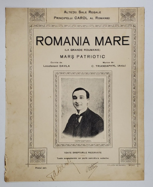 ROMANIA  MARE , MARS PATRIOTIC , muzica de C. TRIANDAPHYL , cuvinte de LOCOTENENT DAVILA , SFARSIT DE SECOL XIX , SEMNATA DE AUTORI *, PARTITURA