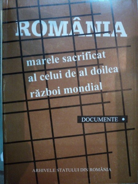 ROMANIA MARELE SACRIFICAT AL CELUI DE AL DOILEA RAZBOI MONDIAL- MARIN RADU MOCANU, BUC. 1994