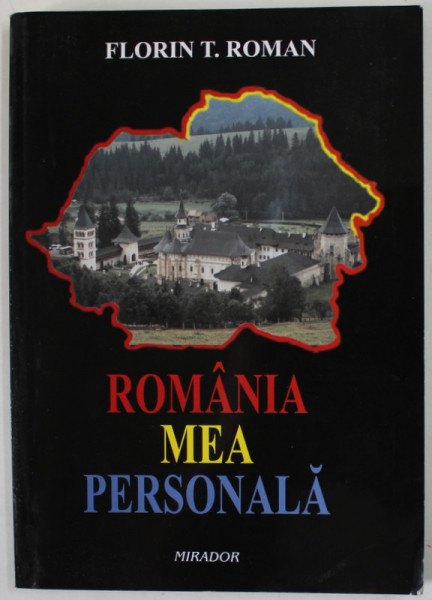 ROMANIA MEA PERSONALA de FLORIN T. ROMAN , 2012, DEDICATIE *