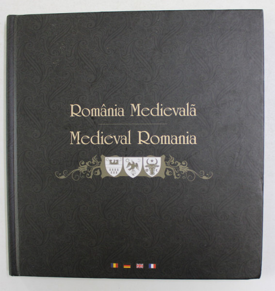 ROMANIA MEDIEVALA , EDITIE IN ROMANA - GERMANA - FRANCEZA - ENGLEZA  , 2010