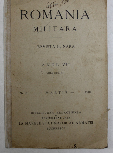 ROMANIA MILITARA , REVISTA LUNARA , REVISTA OFICIALA A MARELUI STAT - MAJOR , VOLUMUL XIII , ANUL VII , MARTIE de GENERALUL C. I. BRATIANU , 1904