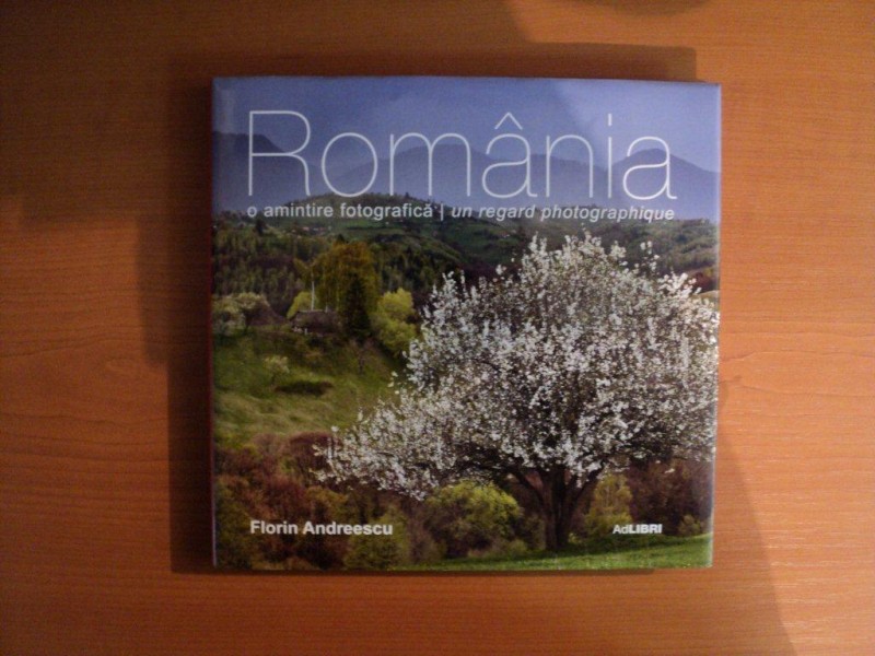ROMANIA , O AMINTIRE FOTOGRAFICA / UN REGARD PHOTOGRAPHIQUE de FLORIN ANDREESCU