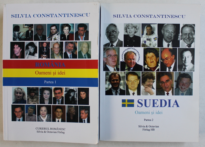 ROMANIA - OAMENI SI IDEI / SUEDIA  - OAMENI SI IDEI de SILVIA CONSTANTINESCU , VOLUMELE I - II , 2014 - 2015