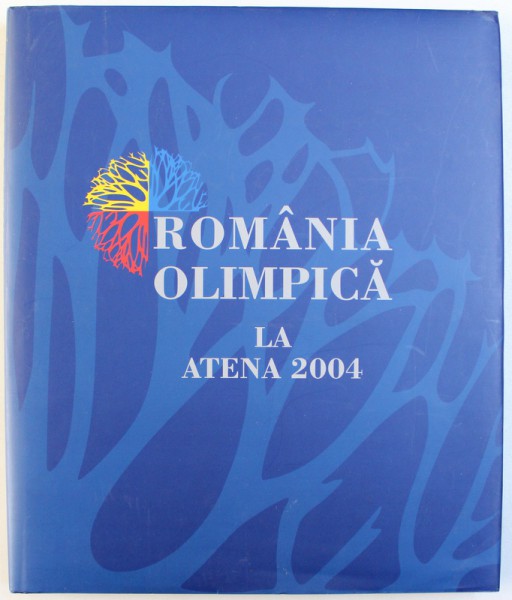 ROMANIA OLIMPICA LA ATENA 2004 de EMANUEL FANTANEANU, 2004